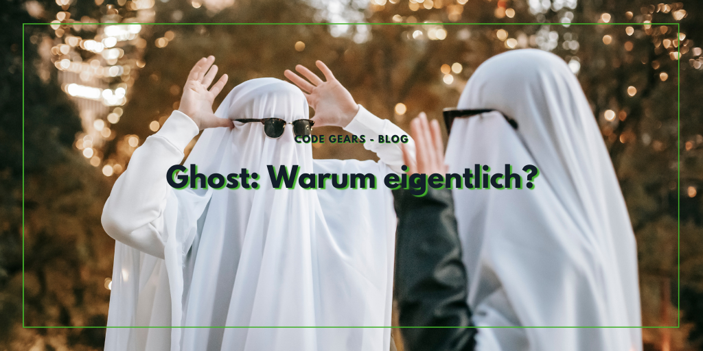 Erfahrungen mit Ghost – Part 1: Warum eigentlich Ghost?